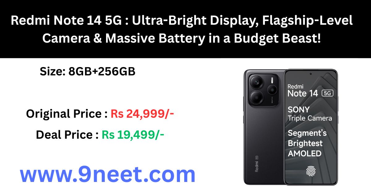 Redmi Note 14 5G : Ultra-Bright Display, Flagship-Level Camera & Massive Battery in a Budget Beast!