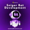 High-Speed Sniper Bot Development for Serious Traders
