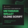 Metamask Wallet Clone Script – Launch Your Crypto Wallet Fast