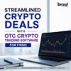 Streamlined Crypto Deals with OTC Crypto Trading Software for Firms