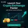Launch Your Crypto Exchange Faster with White Label Software