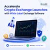 Accelerate Crypto Exchange Launches with White Label Exchange Software