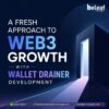 A Fresh Approach to Web3 Growth with Wallet Drainer Development