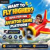 Want to Fly Higher? Build Your Own Aviator Game Platform